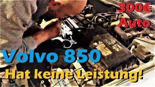 Volvo 850 um 300€ hat keine Leistung - nimmt schlecht GAS - No Power - Low Budget Youngtimer Teil 1