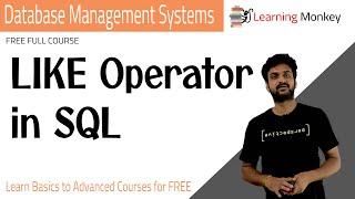 LIKE Operator in SQL || Lesson 50 || DBMS || Learning Monkey ||