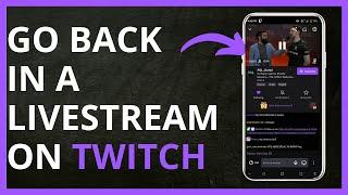 How to Go Back In a Livestream on Twitch in 2024