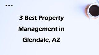 3 Best Property Management in Glendale, Arizona 2024 | Property Managers