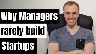 Why managers rarely build startups | entrepreneur vs manager