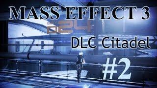 Mass Effect 3 Цитадель (DLC Citadel) прохождение Part 2 Районы цитадели