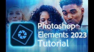 Photoshop Elements 2023 - Tutorial for Beginners [ COMPLETE ]