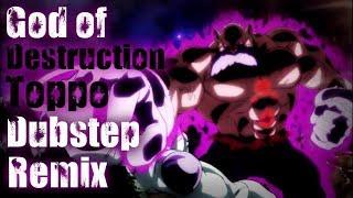 God of Destruction Toppo [Dubstep remix]