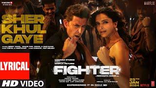 FIGHTER: Sher Khul Gaye (Lyrical) Hrithik,Deepika | Vishal-Sheykhar,Benny,Shilpa,Kumaar,Bosco-Caesar