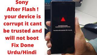 Sony After Flash ! Your device is corrupt it cant be trusted and will not boot Fix Done Urdu/Hindi