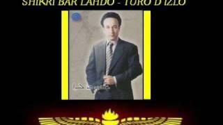 SHIKRI BAR LAHDO   TURO D IZLO   SURYOYO MUSIK 