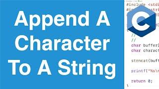 Append A Character To A String | C Programming Example