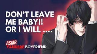 This Is What Happens When You Leave Me | Yandere Asmr Boyfriend  | Asmr Roleplay | M4F