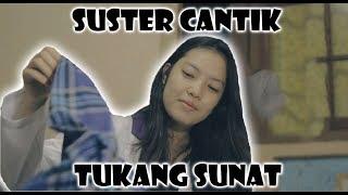 SUSTER CANTIK TUKANG SUNAT DEWASA  - Sketsa Komedi