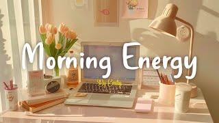 [Playlist]  Morning Energy  Happy Vibes to Start Your Day️Morning Sun 2025