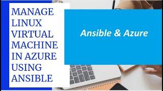 MANAGE LINUX VIRTUAL MACHINE IN AZURE USING ANSIBLE