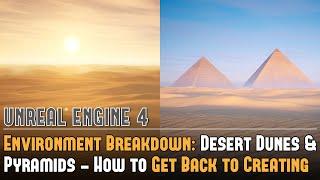 UE4 Environment Breakdown: Desert Dunes & Pyramids or How to Get Back to Creating Ext Environments