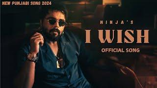 I WISH - New Punjabi Song 2024 | T-Series | Latest Punjabi Song | Ninja | 2024 Punjabi Song