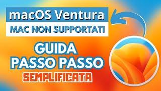 INSTALLARE macOS 13 VENTURA sui MAC NON SUPPORTATI - VERSIONE SEMPLIFICATA