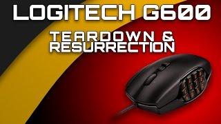 LOGITECH G600 TEARDOWN AND RESURRECTION