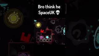 Bro think he SpaceUK  #geometrydash #shorts