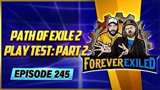 Forever Exiled - A Path of Exile PoE Podcast - Path of Exile PlayTest: Part 2  - EP 245 w/Gameplay