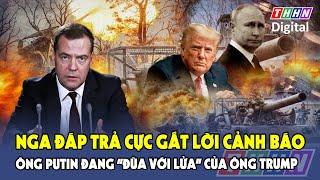 Nga gửi tối hậu thư “nóng” đáp trả lời cảnh báo ông Putin “đùa với lửa” của ông Trump | Hà Nam TV