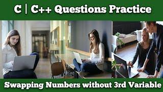 #10 C++ Programming Questions Practice : Swapping of Two Numbers Without Using Third Variable