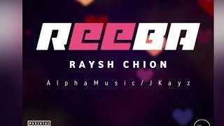 Raysh Chion - Reeba (Official Music)