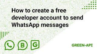 How to create a free developer account to send WhatsApp messages