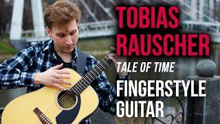 Tobias Rauscher - Tale Of Time. Fingerstyle Guitar.Школа гитары и фингерстайла Александра Прокопьева