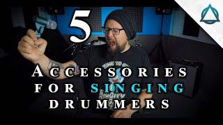 5 Accessories for SINGING DRUMMERS