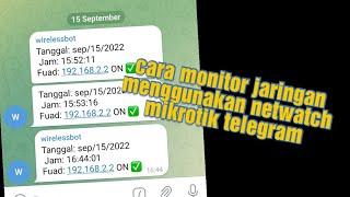 cara monitor jaringan secara realtime menggunakan netwatch mikrotik telegram terbaru 2022-2023