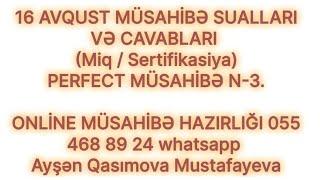 16 AVQUST MÜSAHİBƏ (MİQ / SERTİFİKASİYA) PERFECT MÜSAHİBƏ N-3.Ayşən Qasımova M. 055 468 89 24