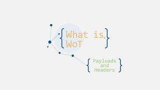 Payloads and Headers | What is WoT