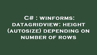 C# : winforms: datagridview: height (autosize) depending on number of rows