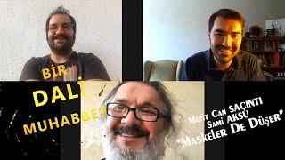 Müfit Can Saçıntı & Sami Aksu | Maskeler De Düşer | Bir DALİ Muhabbet #29