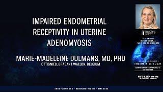 Impaired endometrial receptivity in uterine adenomyosis - Marie-Madeleine Dolmans, MD, PhD