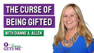 The Curse of Being Gifted with Dianne A. Allen