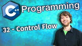 C++ Programming Tutorial 32 - Control Flow