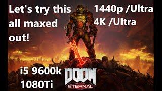 Doom: Eternal FPS test / 1440p /4K/  Ultra/ i5 9600k/ 1080Ti/