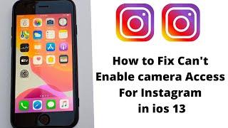 how to fix cant enable camera access for instagram in ios 13