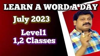 JULY 2023 LEARN A WORD A DAY FOR 1,2 CLASSES