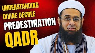 Understanding Divine Decree | Predestination | Qadr | Dr. Mufti Abdur-Rahman ibn Yusuf Mangera