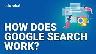 How does Google search work | How does Google search algorithm work | Edureka