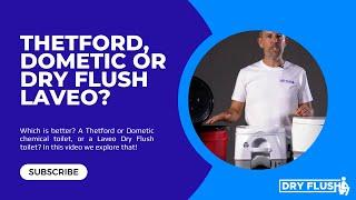 Laveo Dry Flush Toilet and Thetford and Dometic Chemical Camping Toilet Review