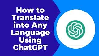 How to Translate into Any Language Using ChatGPT