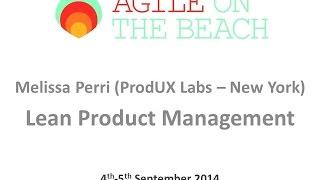 Lean Product Management - Melissa Perri - Agile on the Beach 2014