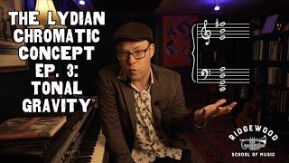 The Lydian Chromatic Concept Ep. 3: Tonal Gravity