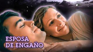 ESPOSA DE ENGANO | MEJOR PELÍCULA | Romántica - Series y novelas en Español