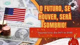 O Futuro, Se Houver, Será Sombrio!