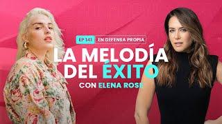 La melodía del éxito con Elena Rose | En Defensa Propia 141 | Erika de la Vega