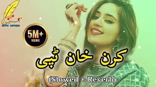 Karan Khan Viral Tappy || ( Slowed + Reverb ) Pashto Viral Tappy || Karan Khan