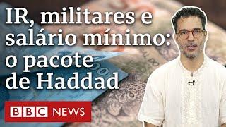 Haddad anuncia pacote: o que pode mudar no IR, na pensão dos militares e no salário mínimo